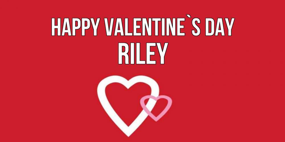 Greetings card с именем, Riley Happy Valentine`s Day Красненькая валентинка для влюбленных Greetings with text for free download 